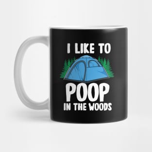 I Like To Poop In The Woods Mug